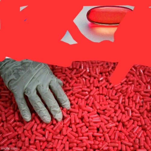 Blue or red pill | image tagged in blue or red pill | made w/ Imgflip meme maker