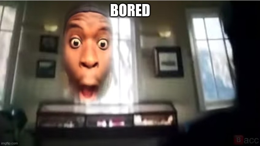 kracc bacc: love and thunder floating head | BORED | image tagged in kracc bacc love and thunder floating head | made w/ Imgflip meme maker