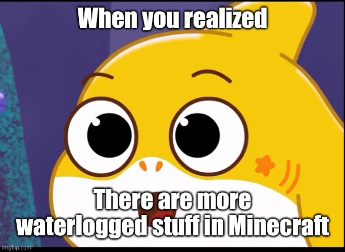 Waterlogged leaves | When you realized; There are more waterlogged stuff in Minecraft | image tagged in oh ok,memes,gaming,funny | made w/ Imgflip meme maker