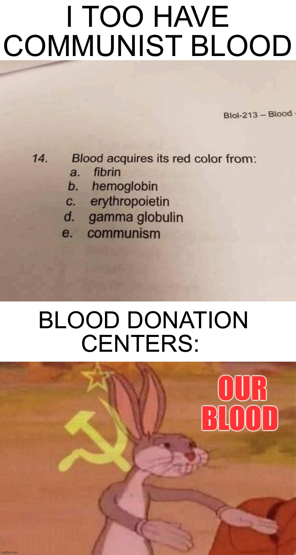 Our blood | I TOO HAVE COMMUNIST BLOOD; BLOOD DONATION CENTERS:; OUR BLOOD | image tagged in our,memes,funny,blood,oop,wtf | made w/ Imgflip meme maker