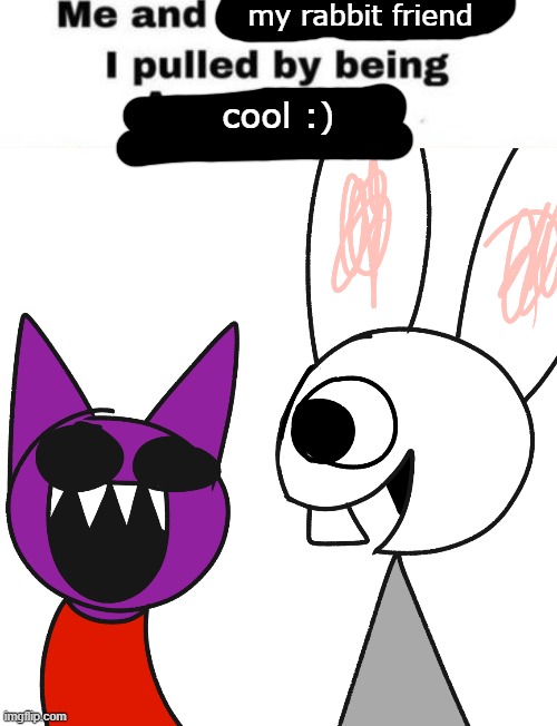 my rabbit friend; cool :) | image tagged in bunni | made w/ Imgflip meme maker