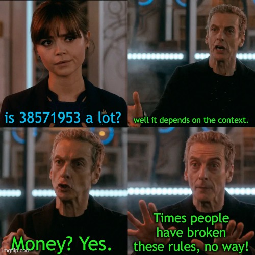Is Four A Lot | is 38571953 a lot? well it depends on the context. Money? Yes. Times people have broken these rules, no way! | image tagged in is four a lot | made w/ Imgflip meme maker