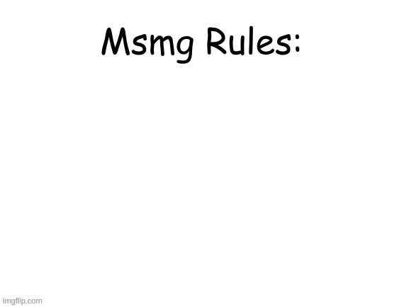 new template | image tagged in ms_memer_group rules | made w/ Imgflip meme maker