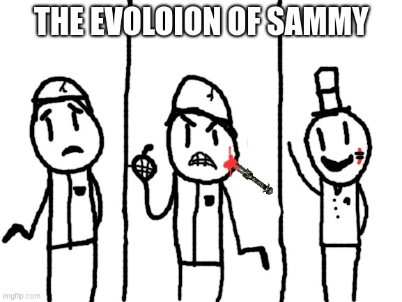 ive had this idea for a while and finaly decided to draw it! | THE EVOLOION OF SAMMY | image tagged in blank white template,sammy,ww2,memes,funny,epic | made w/ Imgflip meme maker