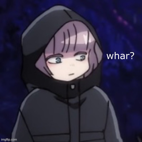 nazuna wha | whar? | image tagged in nazuna wha | made w/ Imgflip meme maker