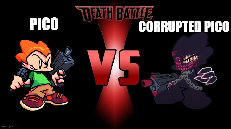 *Blares dramatic music* | CORRUPTED PICO; PICO | image tagged in death battle | made w/ Imgflip meme maker
