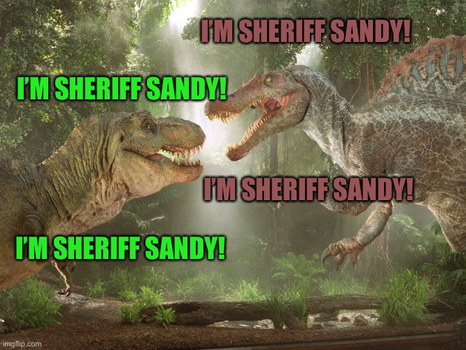 I’m Sheriff Sandy! | I’M SHERIFF SANDY! I’M SHERIFF SANDY! I’M SHERIFF SANDY! I’M SHERIFF SANDY! | image tagged in jurassic world,jurassic park,spongebob | made w/ Imgflip meme maker