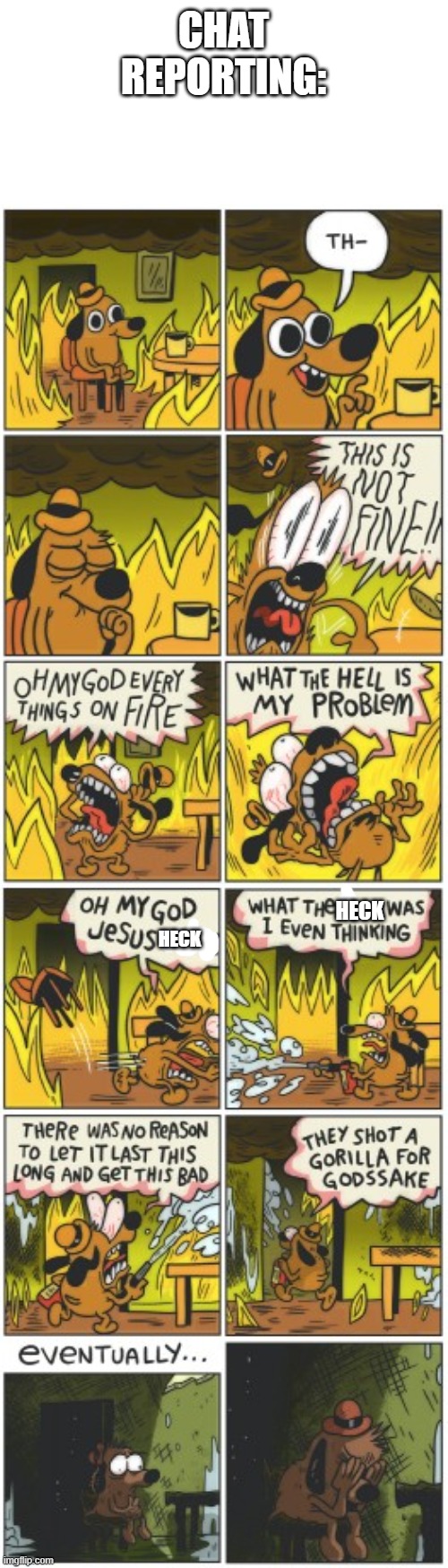 insert creative title | CHAT REPORTING:; HECK; HECK | image tagged in this is not fine | made w/ Imgflip meme maker