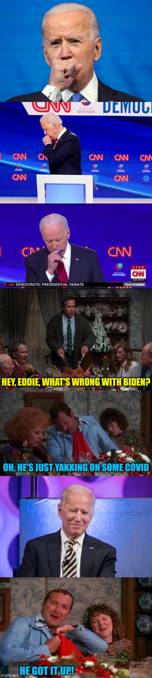 HEY, EDDIE, WHAT'S WRONG WITH BIDEN? OH, HE'S JUST YAKKING ON SOME COVID HE GOT IT UP! | made w/ Imgflip meme maker