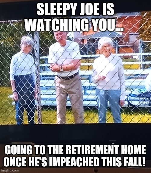 Sleepy Joe belongs in a retirement home | SLEEPY JOE IS WATCHING YOU... GOING TO THE RETIREMENT HOME ONCE HE'S IMPEACHED THIS FALL! | image tagged in joe biden,president_joe_biden,creepy joe biden,sad joe biden | made w/ Imgflip meme maker