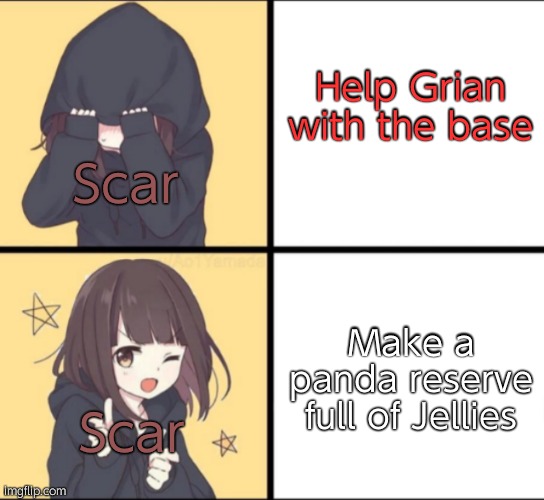 Panda Reserve | Help Grian with the base; Scar; Make a panda reserve full of Jellies; Scar | image tagged in anime drake,double-life | made w/ Imgflip meme maker