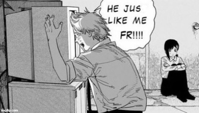 He just like me fr!!! | image tagged in he just like me fr | made w/ Imgflip meme maker