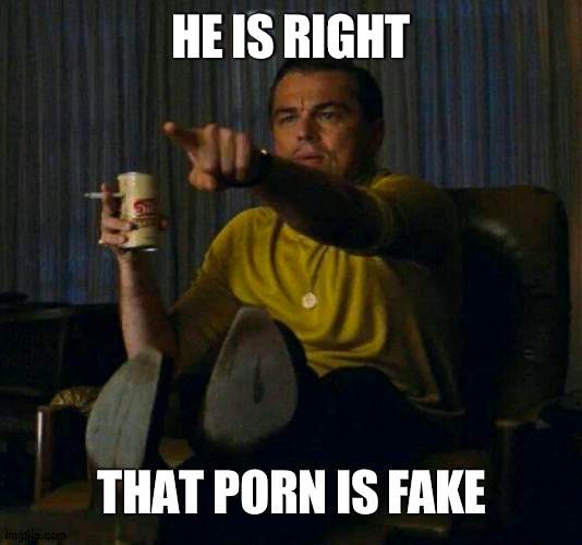 Person below has fake porn for the one above | HE IS RIGHT THAT PORN IS FAKE | image tagged in point at screen | made w/ Imgflip meme maker