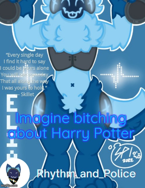 Elias temp | Imagine bitching about Harry Potter | image tagged in elias temp | made w/ Imgflip meme maker