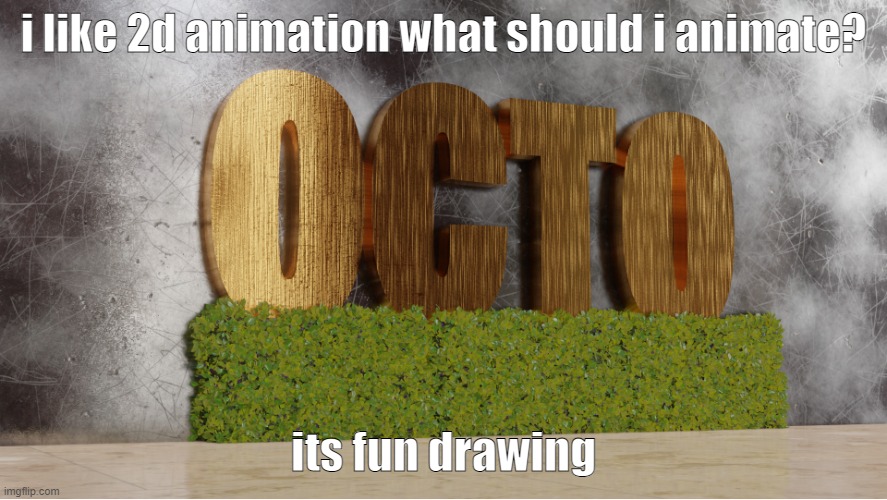 just uh pls make it simple im not good at it yet | i like 2d animation what should i animate? its fun drawing | image tagged in 3d animation,hey no,its 2d,idgaf,but we are the tags,wait what | made w/ Imgflip meme maker