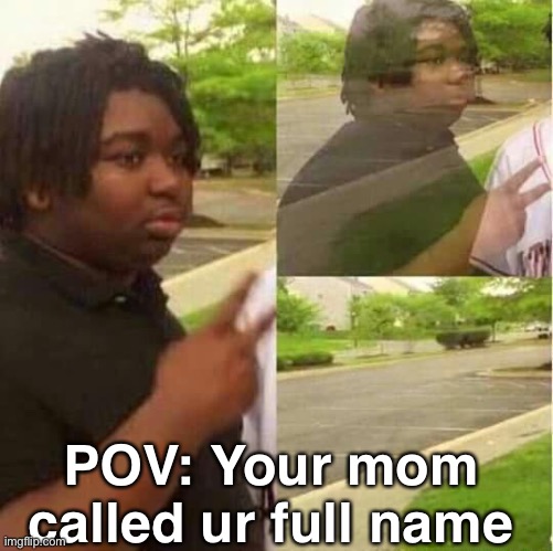 C ya |  POV: Your mom called ur full name | image tagged in disappearing | made w/ Imgflip meme maker