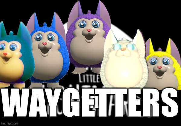 tattletail group pic | WAYGETTERS; LITTLE | image tagged in tattletail,tattoltael,group pic | made w/ Imgflip meme maker