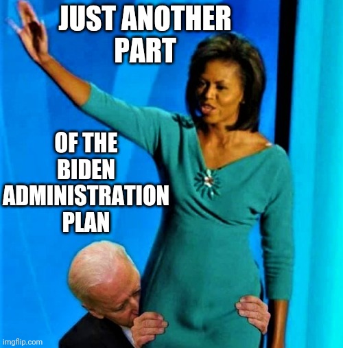 JUST ANOTHER
PART OF THE BIDEN ADMINISTRATION
PLAN | made w/ Imgflip meme maker