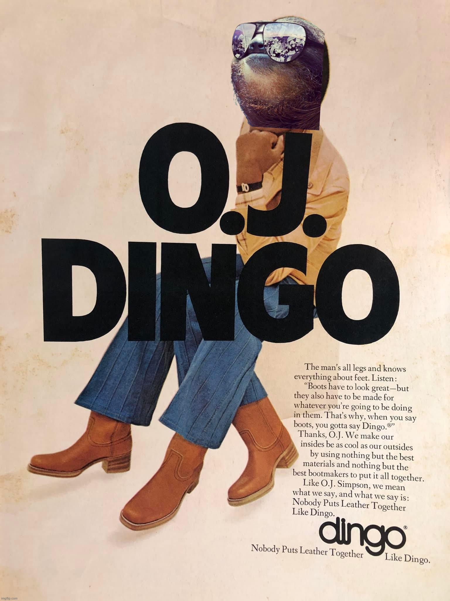 O.J. Simpson endorses the newly-formed Dingo Party. | image tagged in the mans all legs,and knows everything about feet,listen,boots have to look great,but they also have to be made for,murder | made w/ Imgflip meme maker