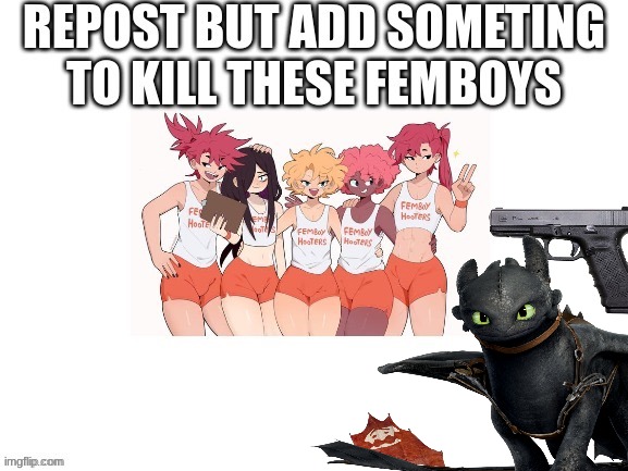 Frick them femboys, Toothless sick em | made w/ Imgflip meme maker