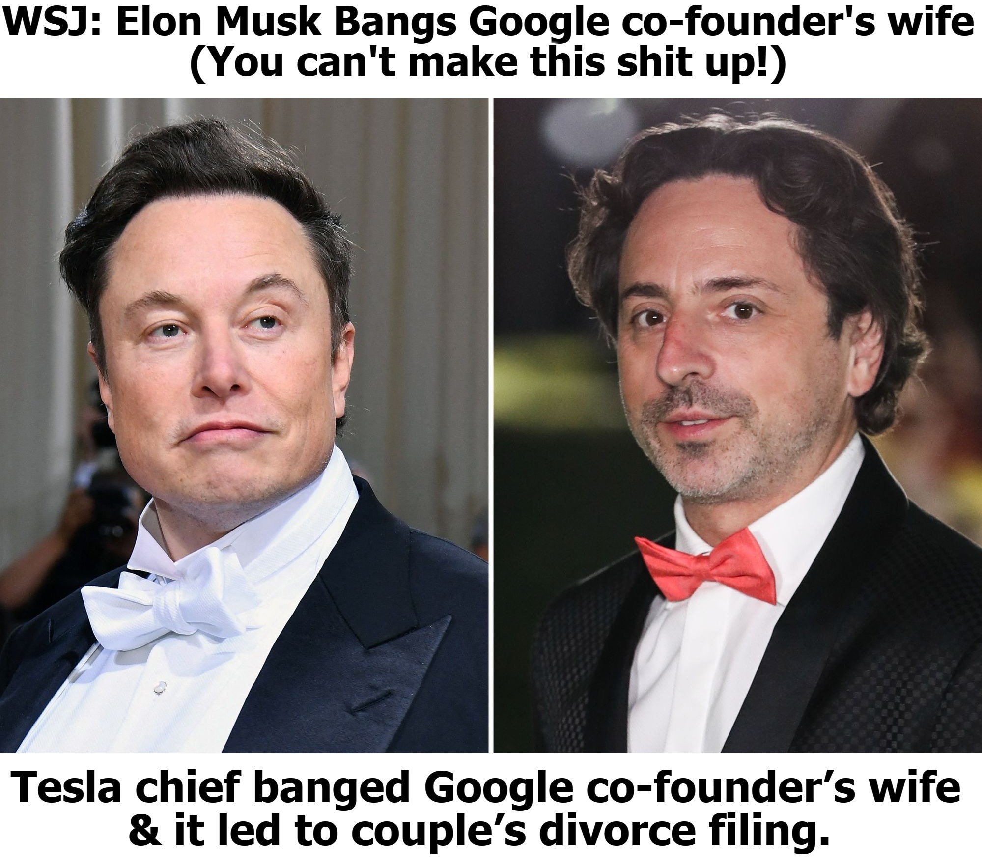 WSJ: Elon Musk Bangs Google co-founder's Wife | image tagged in wall street journal,elon musk,sergey brin,alpha male vs soyboy,playboy vs soyboy,triggered liberal | made w/ Imgflip meme maker