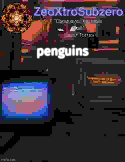 Zed temp 2.0 Thanks YourLocalPanhead | penguins | image tagged in zed temp 2 0 thanks yourlocalpanhead | made w/ Imgflip meme maker