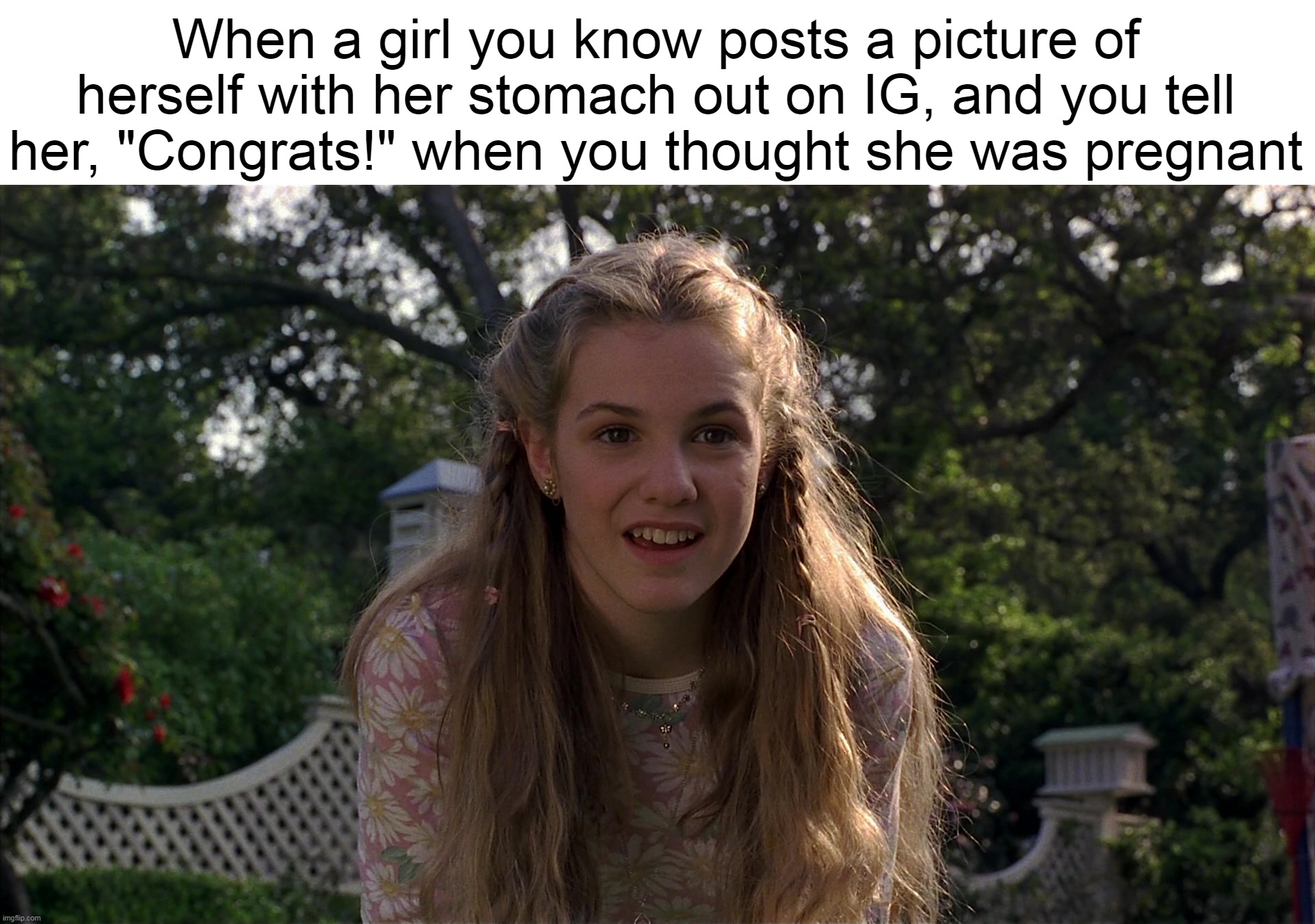 Wrong Story, Pal! | When a girl you know posts a picture of herself with her stomach out on IG, and you tell her, "Congrats!" when you thought she was pregnant | image tagged in meme,memes,humor,relatable,dank memes | made w/ Imgflip meme maker