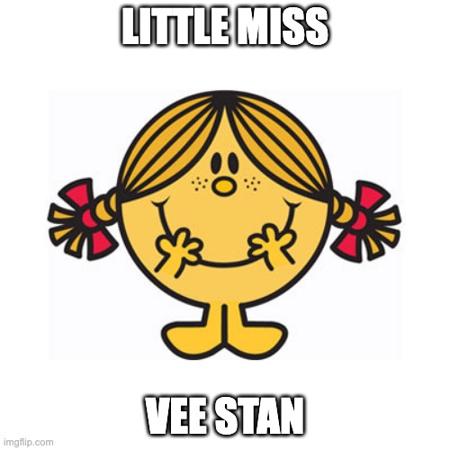 little miss sunshine | LITTLE MISS; VEE STAN | image tagged in little miss sunshine | made w/ Imgflip meme maker