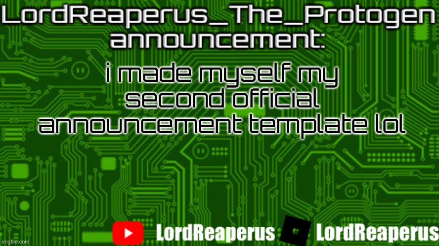 e | i made myself my second official announcement template lol | image tagged in lordreaperus_the_protogen announcement template,barney will eat all of your delectable biscuits | made w/ Imgflip meme maker