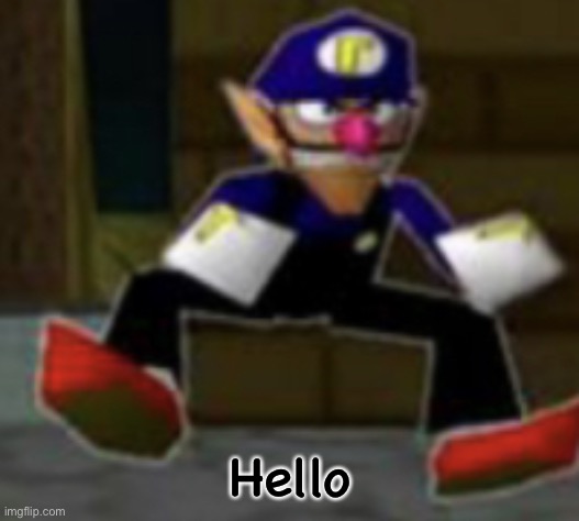 wah male | Hello | image tagged in wah male | made w/ Imgflip meme maker