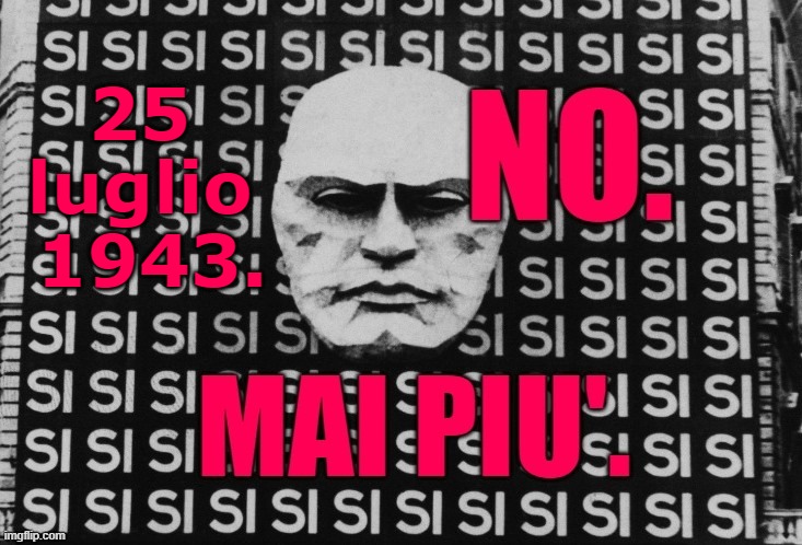 25 luglio
 1943. | made w/ Imgflip meme maker