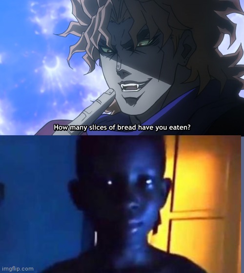 I wonder what number? | image tagged in how many slices of bread have you eaten,jojo's bizarre adventure,jjba | made w/ Imgflip meme maker