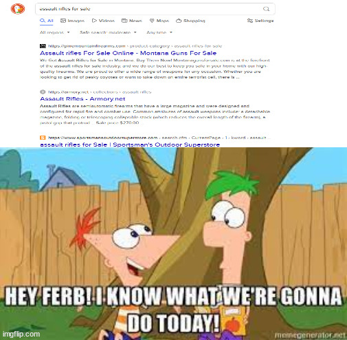 image tagged in hey ferb i know what we're gonna do today | made w/ Imgflip meme maker