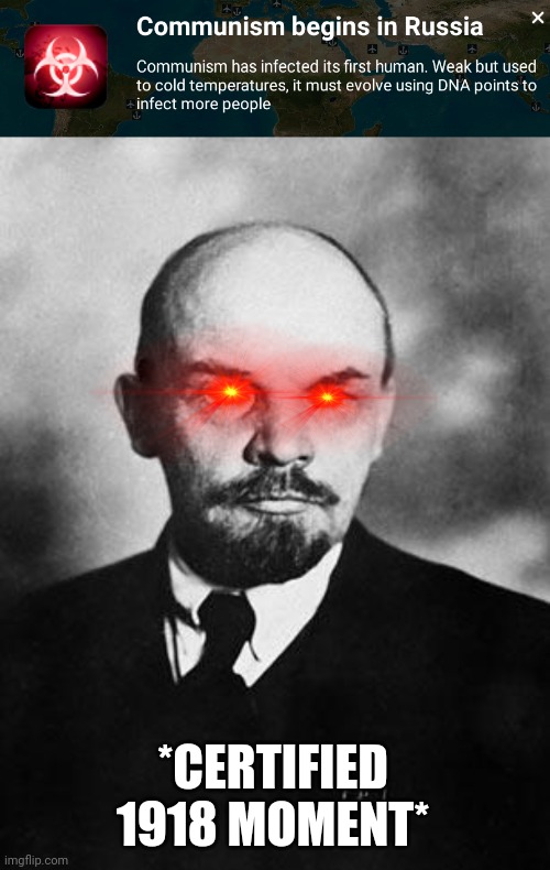 *CERTIFIED 1918 MOMENT* | image tagged in lenin | made w/ Imgflip meme maker