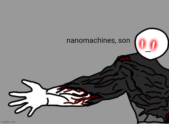 nanomachines, son | made w/ Imgflip meme maker