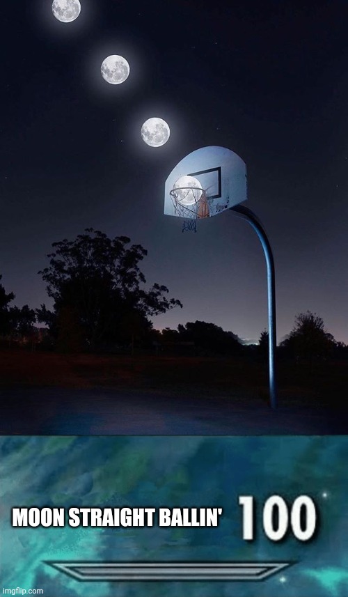 Moon basketball | MOON STRAIGHT BALLIN' | image tagged in skyrim skill meme,moon,ballin,basketball,memes,optical illusion | made w/ Imgflip meme maker
