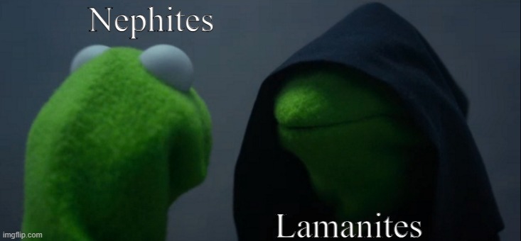 Evil Kermit | Nephites; Lamanites | image tagged in memes,evil kermit | made w/ Imgflip meme maker