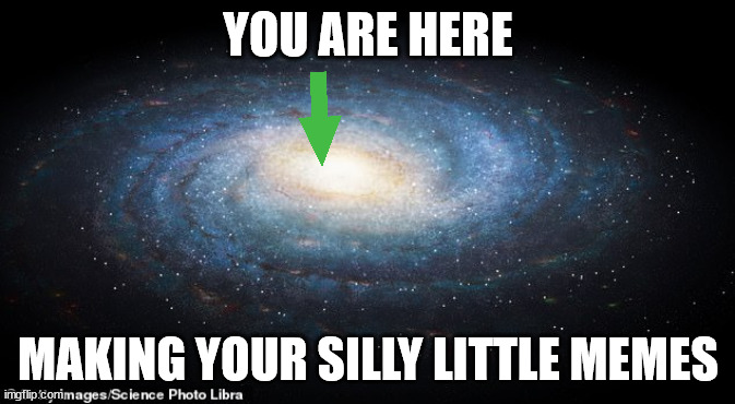 You are here | YOU ARE HERE; MAKING YOUR SILLY LITTLE MEMES | image tagged in you are here,who_am_i | made w/ Imgflip meme maker