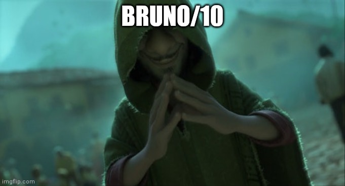 we don't talk about bruno | BRUNO/10 | image tagged in we don't talk about bruno | made w/ Imgflip meme maker