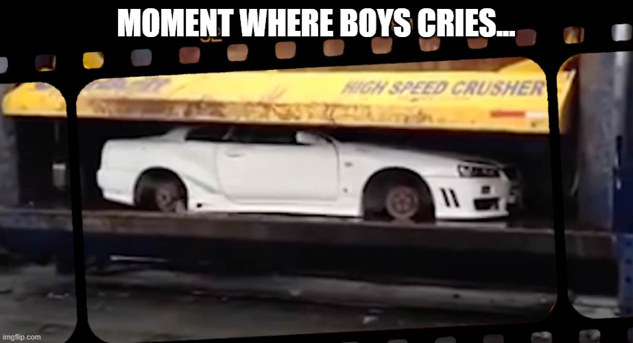 JDM | MOMENT WHERE BOYS CRIES... | image tagged in memes | made w/ Imgflip meme maker