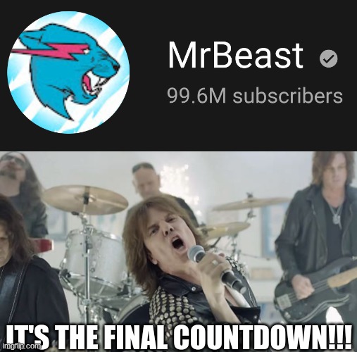IT'S THE FINAL COUNTDOWN!!! | image tagged in europe final countdown | made w/ Imgflip meme maker