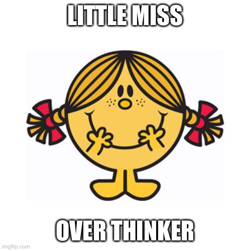 little miss sunshine | LITTLE MISS; OVER THINKER | image tagged in little miss sunshine | made w/ Imgflip meme maker