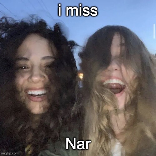 i love | i miss; Nar | image tagged in i love | made w/ Imgflip meme maker