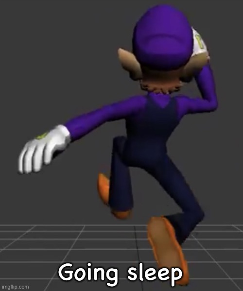 Gn | Going sleep | image tagged in waluigi running | made w/ Imgflip meme maker