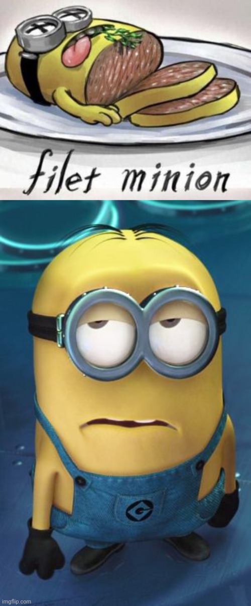 Filet Minion | image tagged in minion eye roll,minion,minions,filet minion,memes,cursed image | made w/ Imgflip meme maker