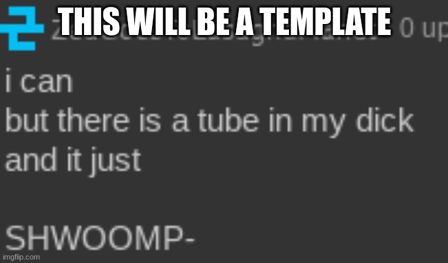 THIS WILL BE A TEMPLATE | made w/ Imgflip meme maker