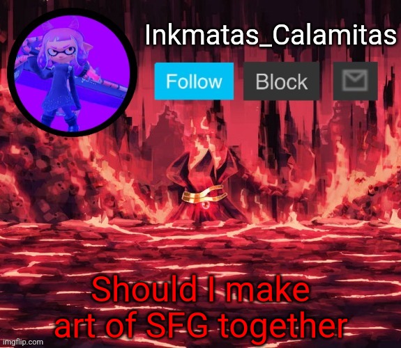 I really want to do it | Should I make art of SFG together | image tagged in inkmatas_calamitas announcement template thanks king_of_hearts | made w/ Imgflip meme maker