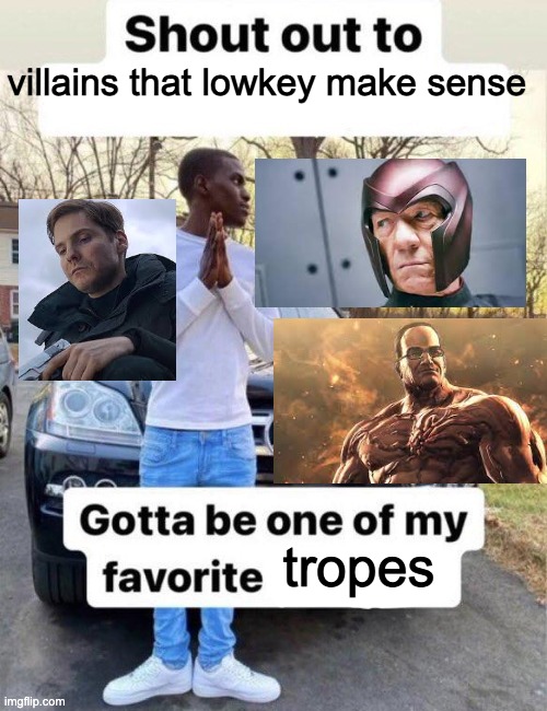 Shout out to my favorite |  villains that lowkey make sense; tropes | image tagged in shout out to my favorite,magneto,x-men,metal gear solid,captain america civil war | made w/ Imgflip meme maker