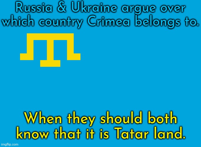 They were driven out from 1917-1944. | Russia & Ukraine argue over which country Crimea belongs to. When they should both know that it is Tatar land. | image tagged in crimean tatars flag,homeland security,genocide,turkish | made w/ Imgflip meme maker