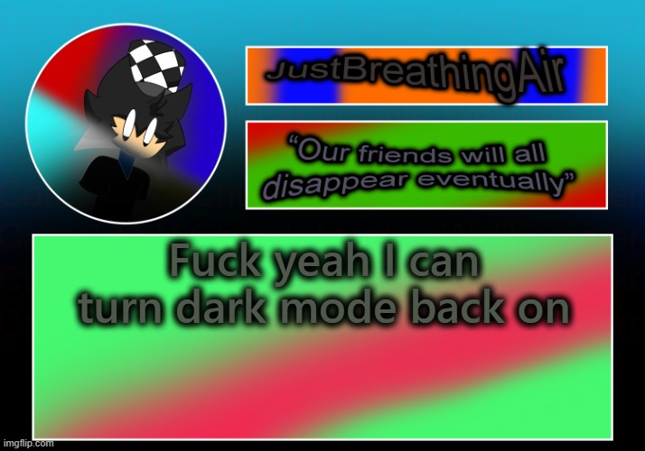 juiugh | Fuck yeah I can turn dark mode back on | made w/ Imgflip meme maker